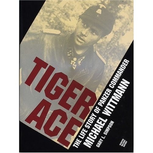 Tiger Ace: The Life Story of Panzer…, Simpson, Gary L