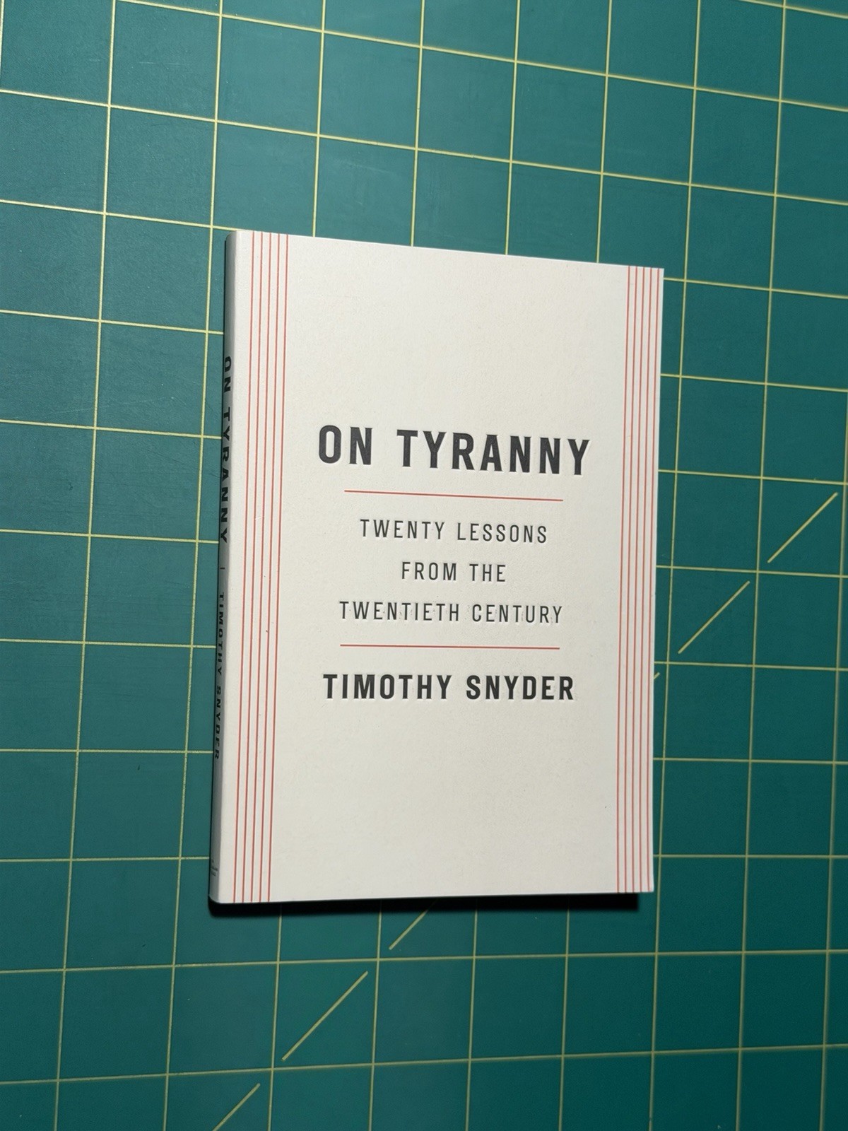 On Tyranny : Twenty Lessons from the Twentieth Century by Timothy Snyder (2017,