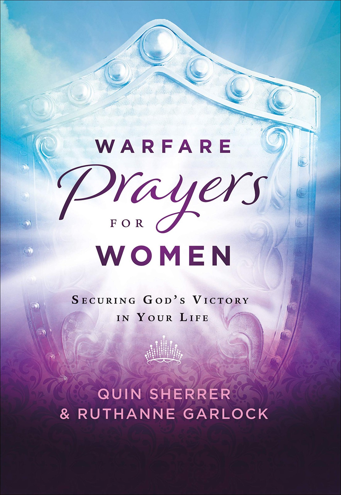 Warfare Prayers for Women: Securing God’s Victory in Your Life