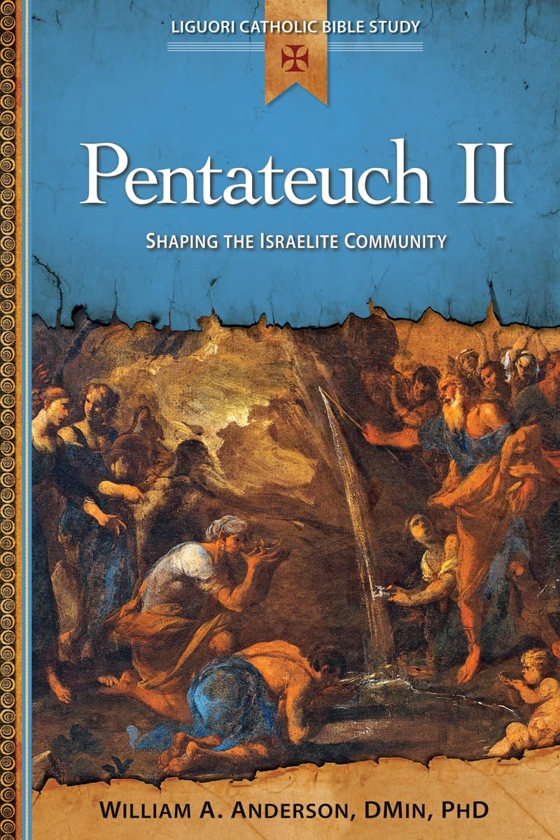 Pentateuch II: Shaping the Israelite Community (Liguori Catholic Bible Study…