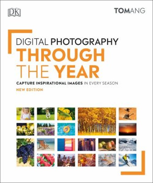 Digital Photography Through the Year Paperback Tom Ang