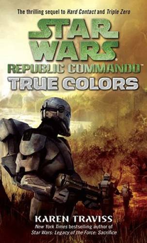 True Colors (Star Wars: Republic Commando, Book 3) By Traviss, Karen – GOOD