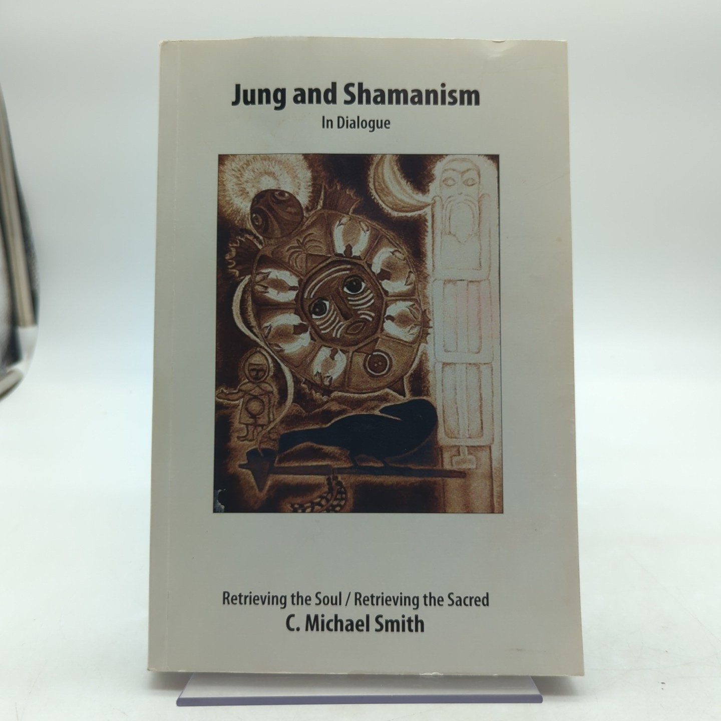 Jung and Shamanism in Dialogue by C Michael Smith PB 2007 Damaged