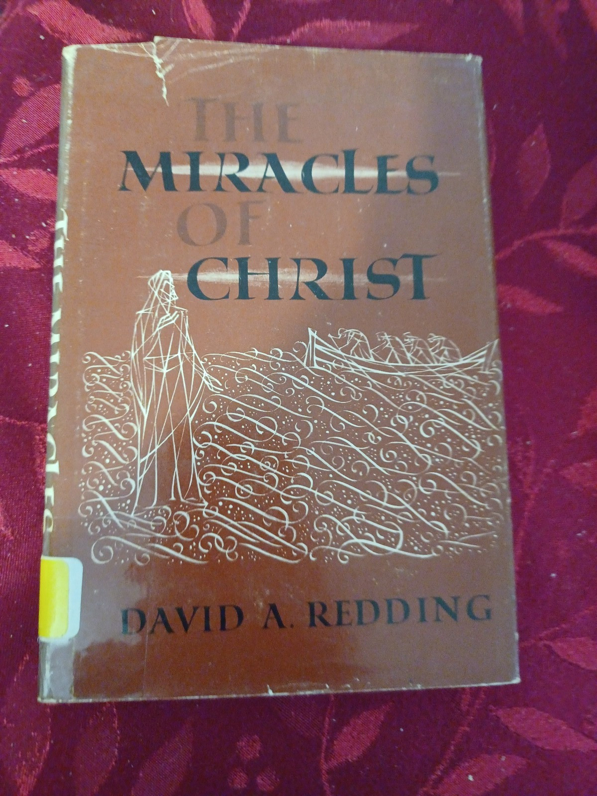 The Miracles of Christ David A. Redding Fleming H. Revell Company 1964 HC
