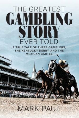The Greatest Gambling Story Ever Told: A True Tale of Three Gamblers – VERY GOOD