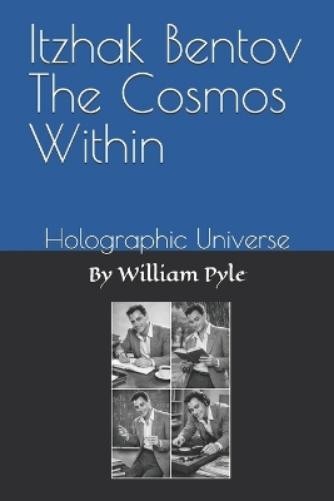 William Pyle Itzhak Bentov The Cosmos Within (Paperback) Itzhak Bentov