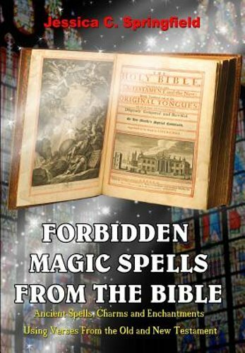 Forbidden Magic Spells From The Bible: Ancient Spells, Charms and Enchantments