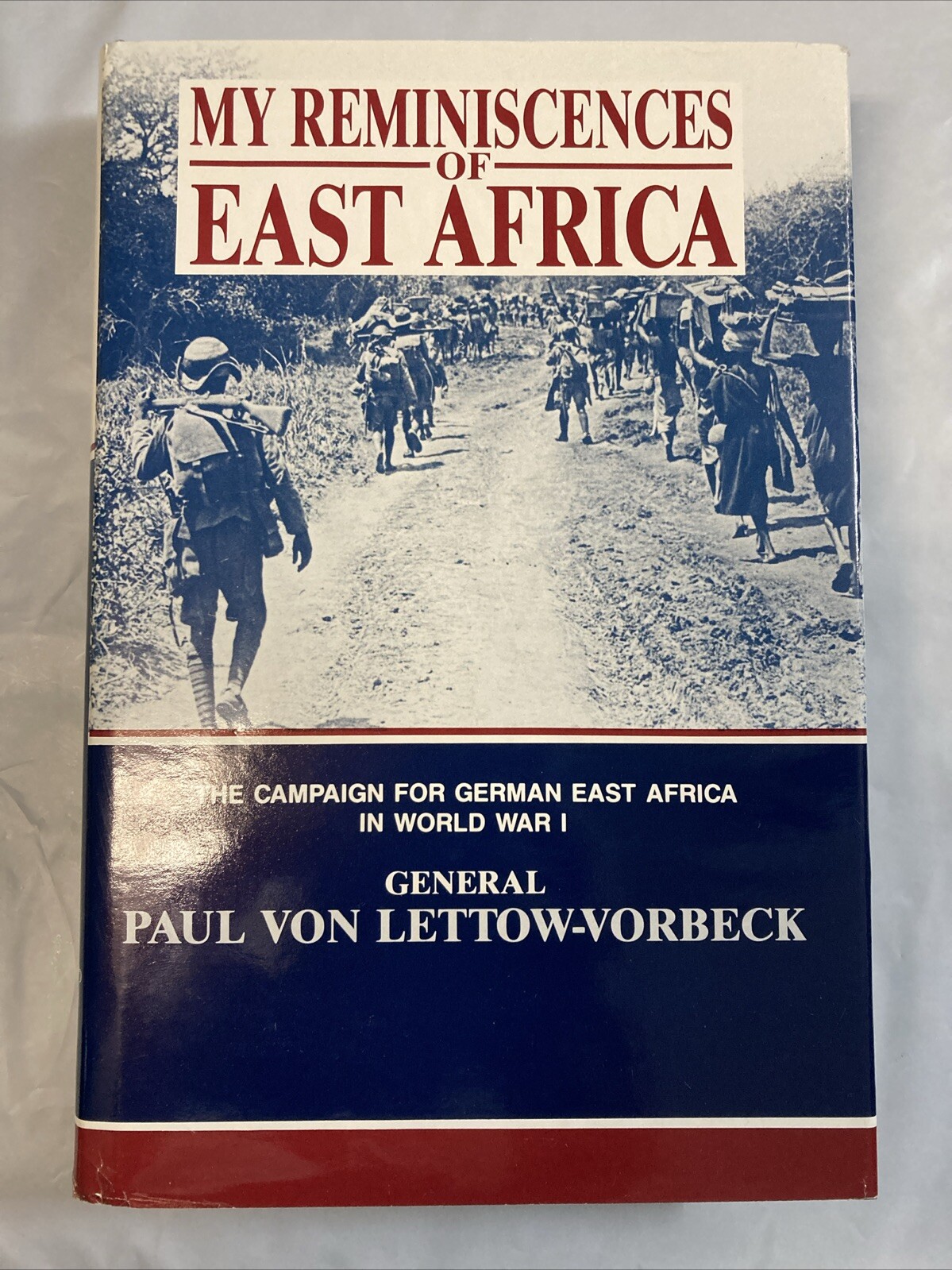 MY REMINISCENCES OF EAST AFRICA: THE CAMPAIGN FOR GERMAN By Von Gen. Paul