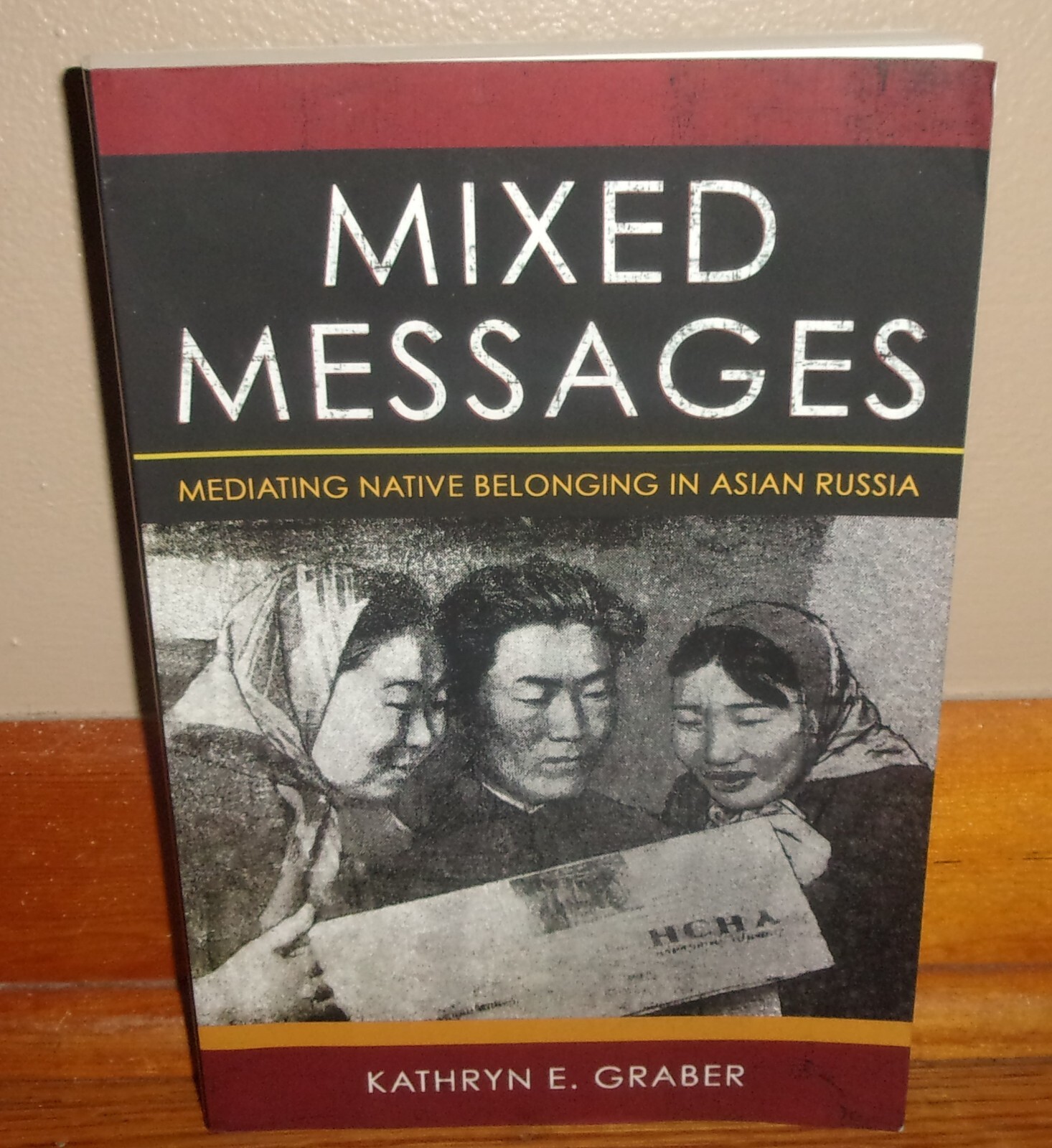 MIXED MESSAGES-Mediating Native Belonging in Asian Russia-Kathryn Graber-SUPERB!