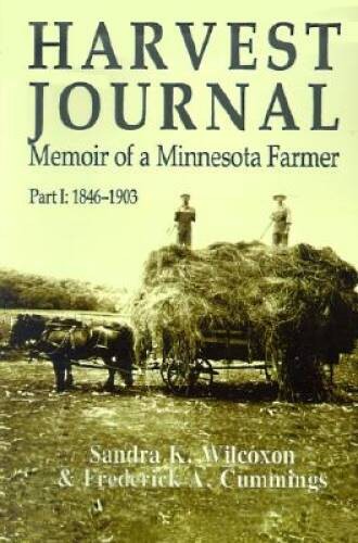 Harvest Journal: Memoir of a Minnesota Farmer, Part I: 1846-1903 – GOOD