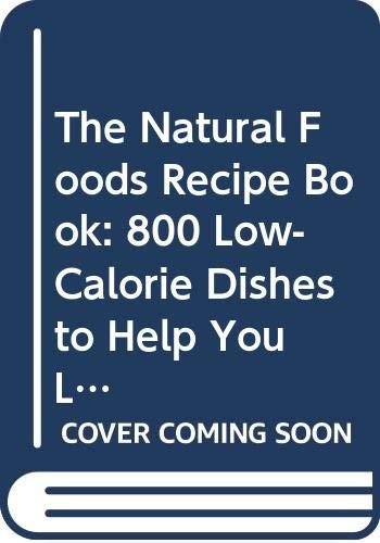 The Natural Foods Recipe Book: 800 L…, Brassel, Helen