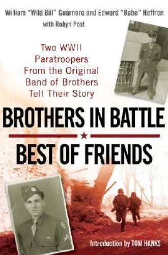 Brothers In Battle, Best of Friends – Hardcover By Guarnere, William – GOOD