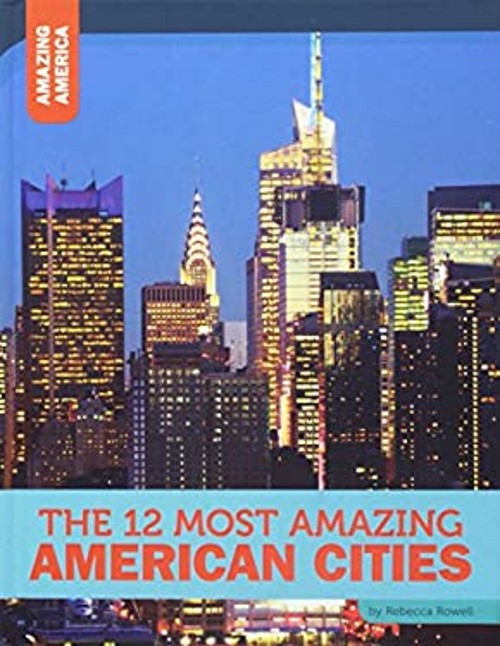 The 12 Most Amazing American Cities Hardcover Rebecca Rowell