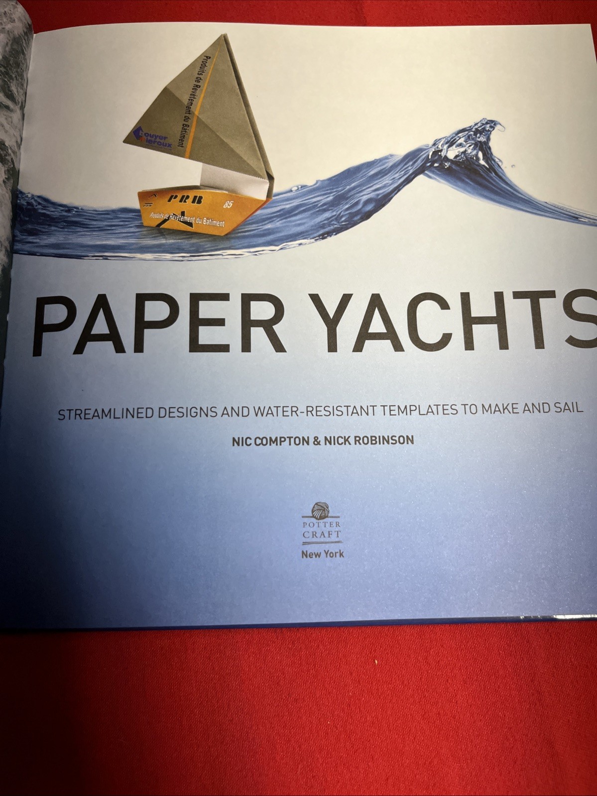 Paper Yachts: Streamlined Designs and Water-Resistant Templates to Make and Sail