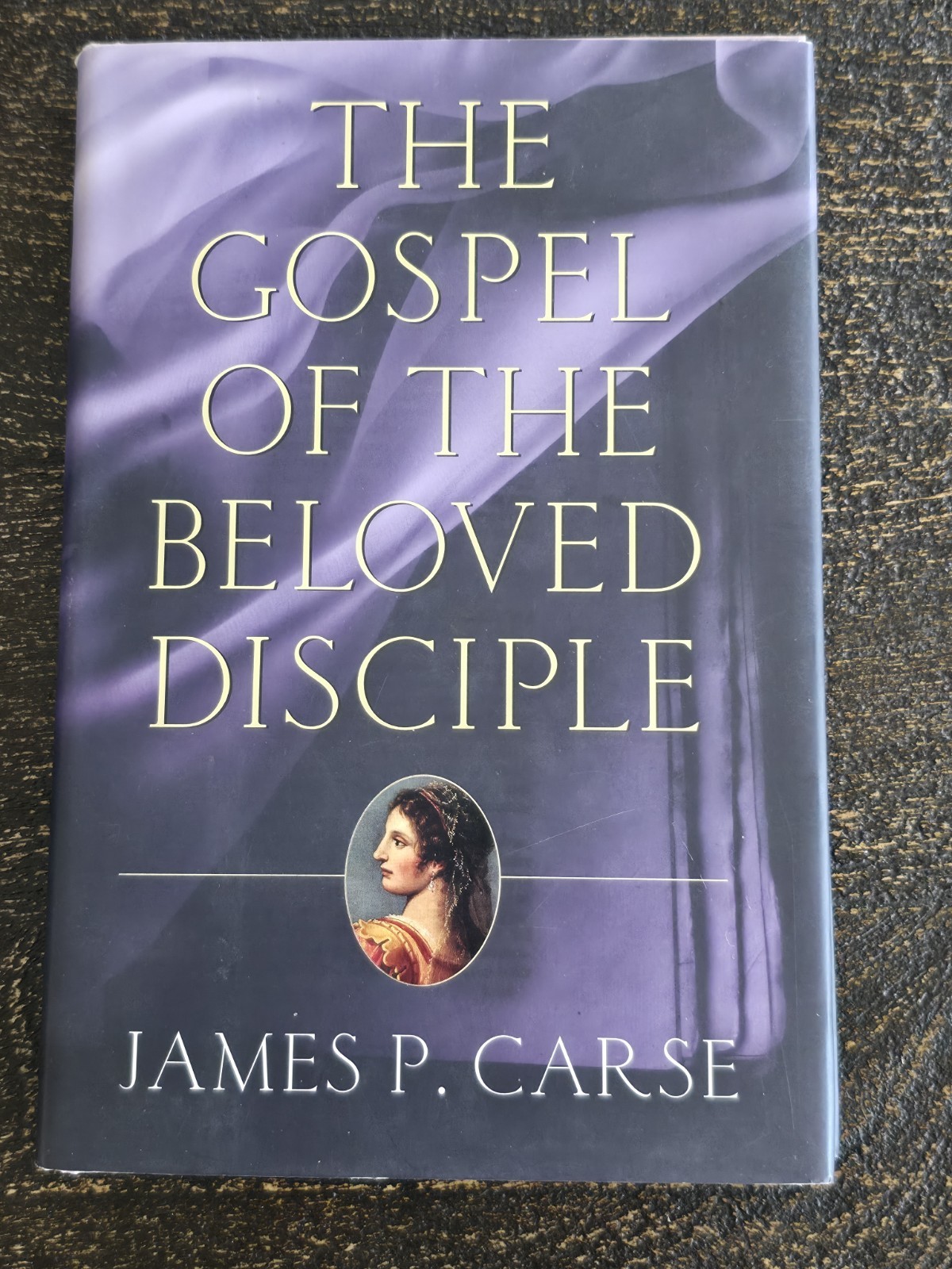 The Gospel of the Beloved Disciple by James P. Carse