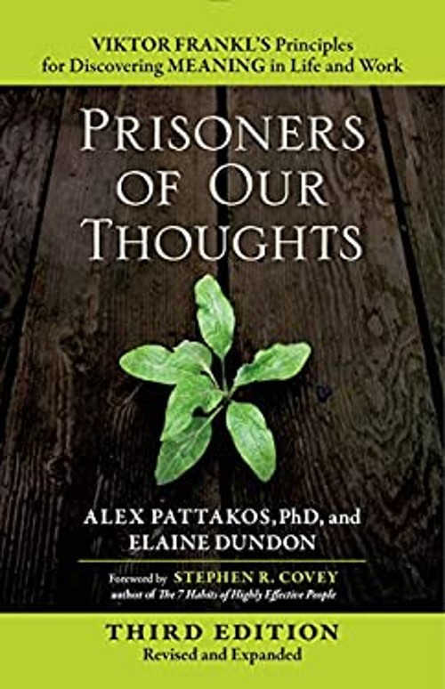 Prisoners of Our Thoughts : Viktor Frankl’s Principles for Discov