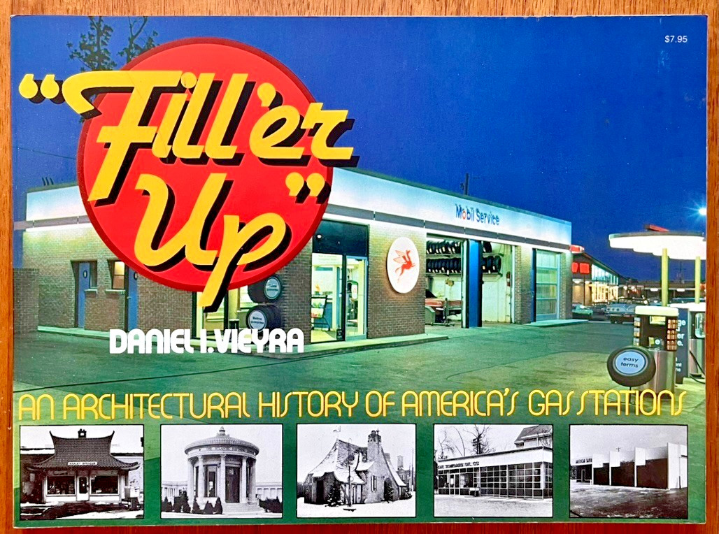 Fill ‘er Up: An Architectural History of America’s Gas Stations (D. Vieyra)