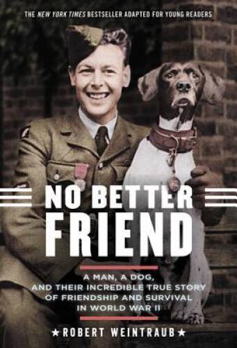 No Better Friend: Young Readers Edition: A Man, a Dog, and Their In – ACCEPTABLE