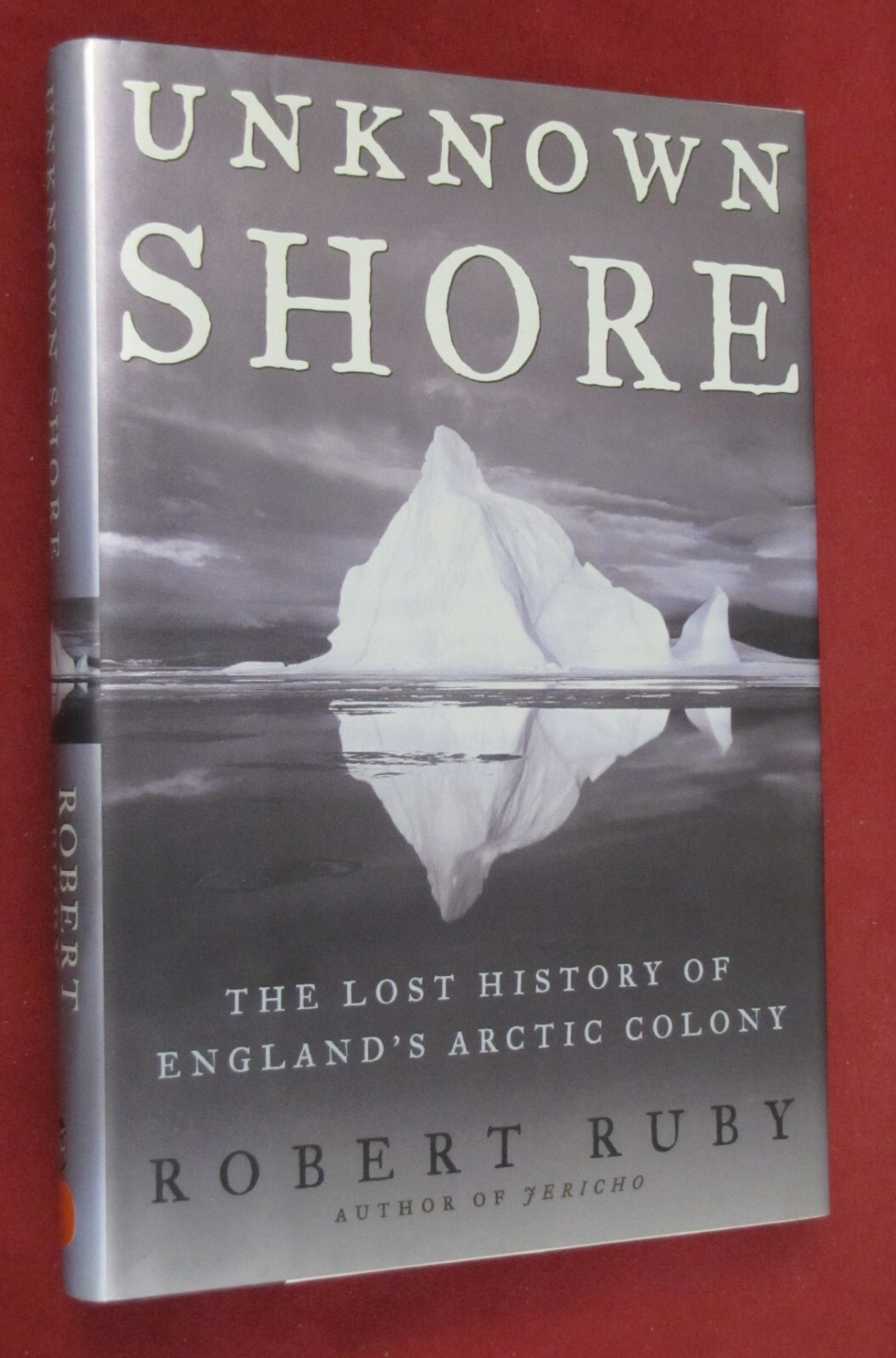 Unknown Shore : The Lost History of England’s Arctic Colony by Robert H. Ruby…