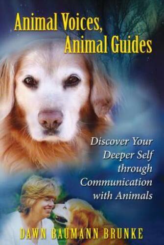 Animal Voices, Animal Guides: Discover Your Deeper Self through Communica – GOOD