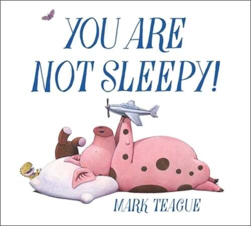 You Are Not Sleepy! by Mark Teague: New