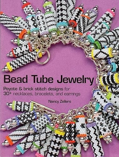 Bead Tube Jewelry: Peyote and brick stitch designs for 30+ nec…