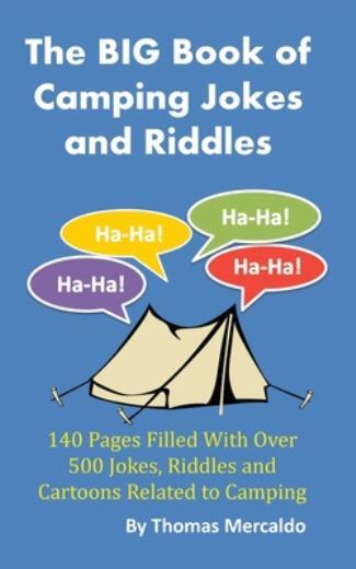 The Big Book Of Camping Jokes And Riddles: 140 Pages Filled With Over 500 J…