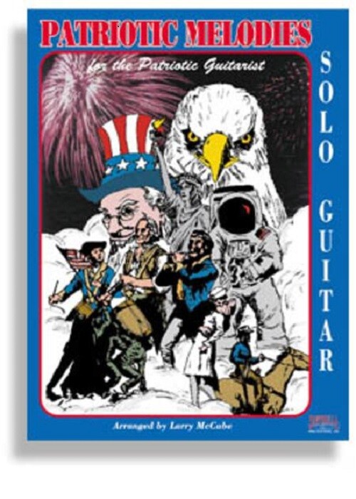PATRIOTIC MELODIES FOR GUITAR BOOK ARRANGED BY LARRY MCCABE