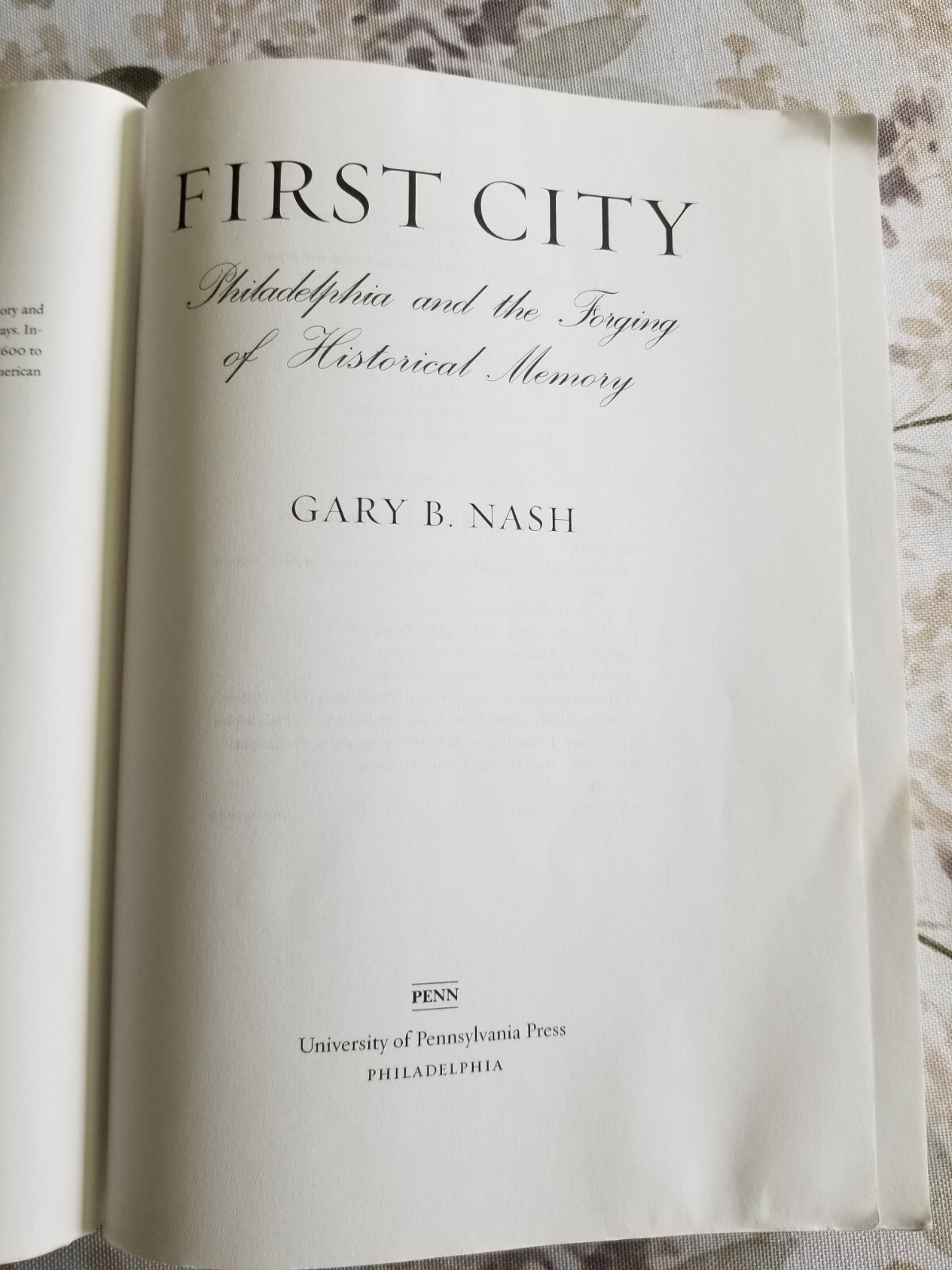 Nash, Gary B. First City. Philadelphia and the Forging of Historical Memory 2006