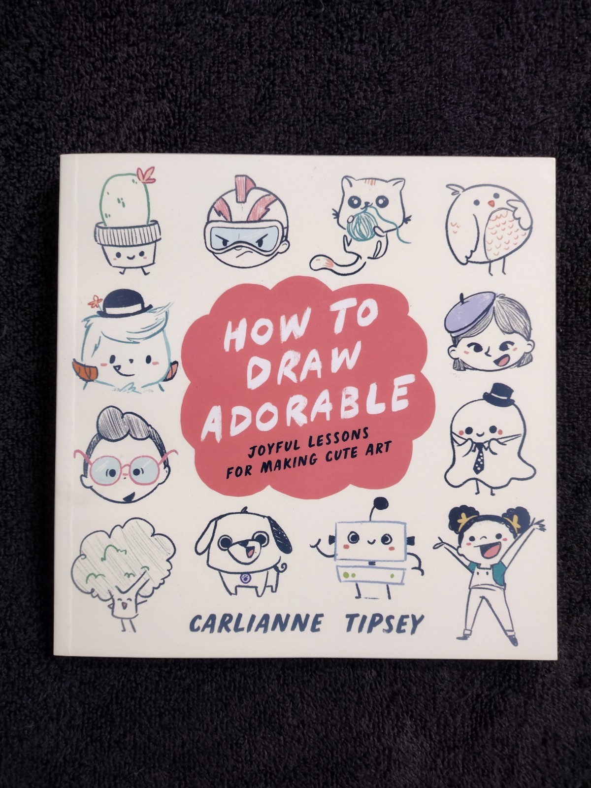 How to Draw Adorable : Joyful Lessons for Making Cute Art, Paperback by Tipse…
