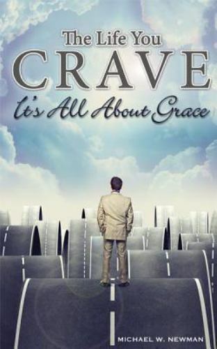 The Life You Crave: It’s All About Grace – 9780758647313, paperback, Newman