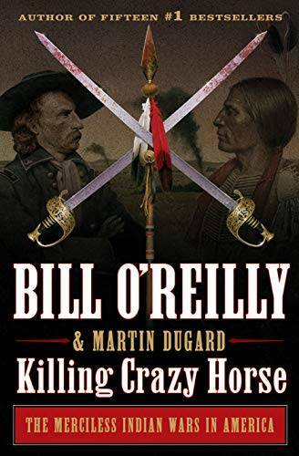 Killing Crazy Horse: The Merciless Indian Wars in America (Bill O’Re – VERY GOOD