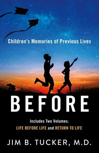 Before: Children’s Memories of Previous Lives, Tucker M.D., Jim B., 978125078177