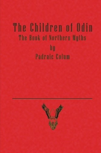 THE CHILDREN OF ODIN: THE BOOK OF NORTHERN MYTHS By Padraic Colum **BRAND NEW**