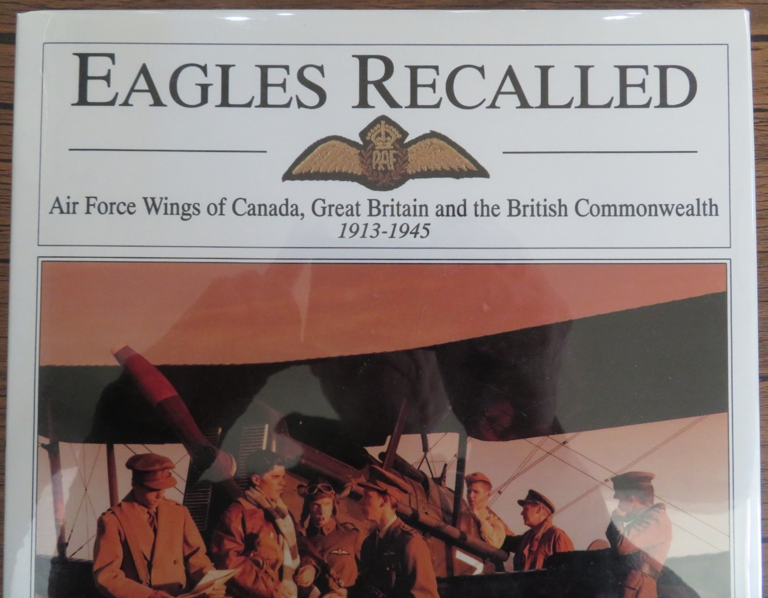 EAGLES RECALLED: AIR FORCE WINGS OF CANADA, GREAT BRITAIN & .. SIGNED BY AUTHOR