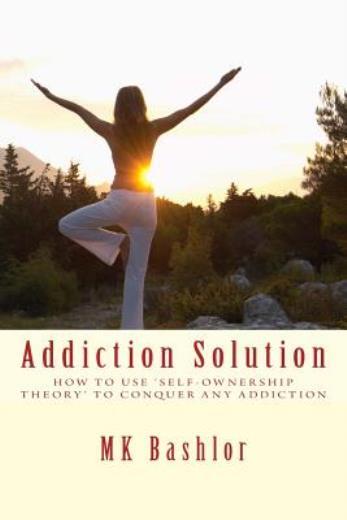 Addiction Solution: How To Use ‘Self-Ownership Theory’ To Overcome Any Obstacle