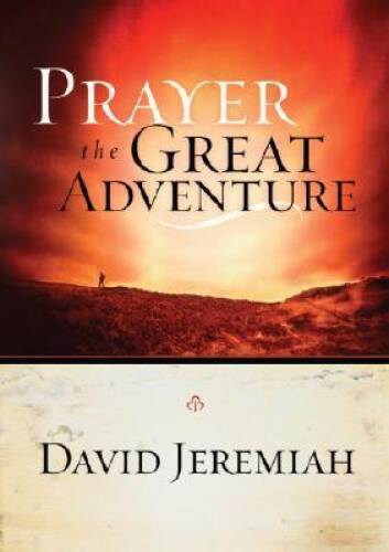 Prayer, the Great Adventure – Paperback By Jeremiah, Dr. David – ACCEPTABLE