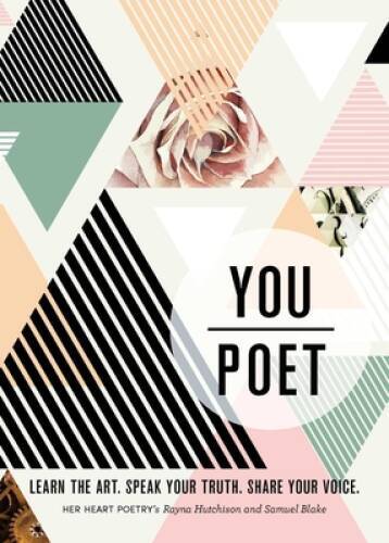 You/Poet: Learn the Art. Speak Your Truth. Share Your Voice. – Paperback – GOOD