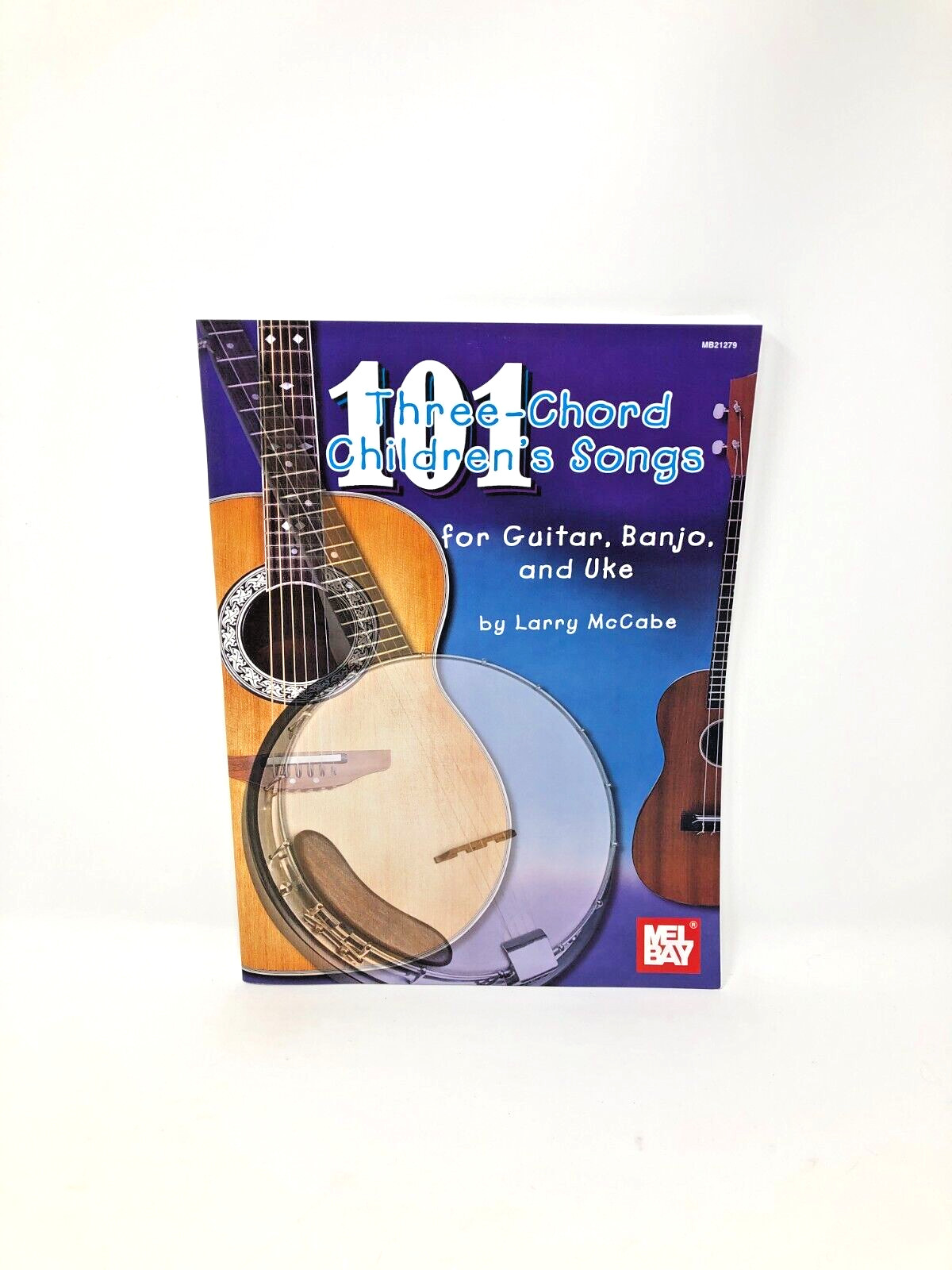 101 Three-Chord Children’s Songs For Guitar, Banjo And Uke By Larry McCabe