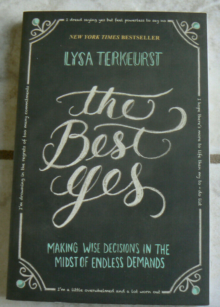The Best Yes : Making Wise Decisions in th Midst of Endless Demands,Terkeurst PB