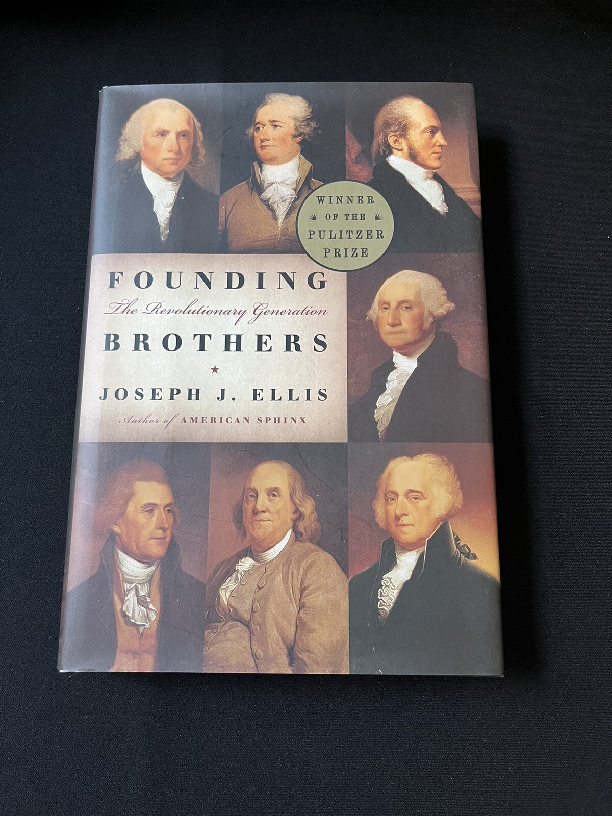 Founding Brothers : The Revolutionary Generation by Joseph J. Ellis—2000—HC DJ