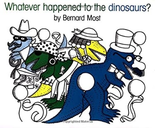 Whatever Happened to the Dinosaurs? Hardcover Bernard Most