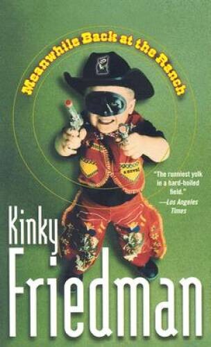 Meanwhile Back at the Ranch – Mass Market Paperback By Friedman, Kinky – GOOD