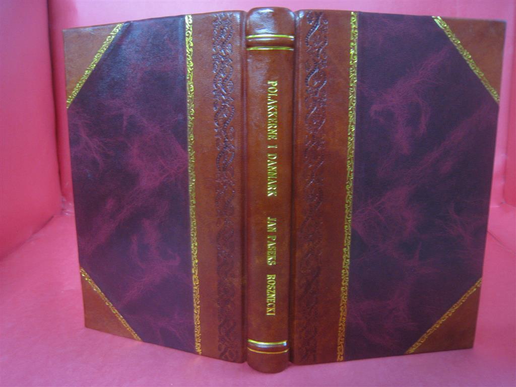 Polakkerne I Danmark 1659 1896 By Jan Paseks, Stanislaw Rosznecki [Leather Bound