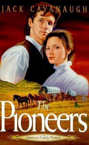 The Pioneers; American Family Portraits #- Jack Cavanaugh, 1564765873, paperback