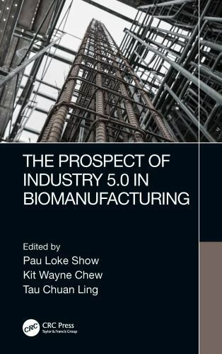 Prospect of Industry 5.0 in Biomanufacturing, Hardcover by Show, Pau Loke (ED…