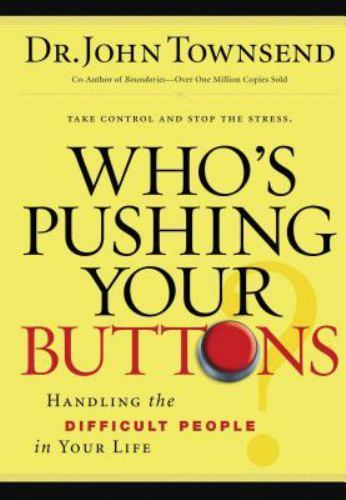 Who’s Pushing Your Buttons?: Handling t- hardcover, John Townsend, 9781591450108