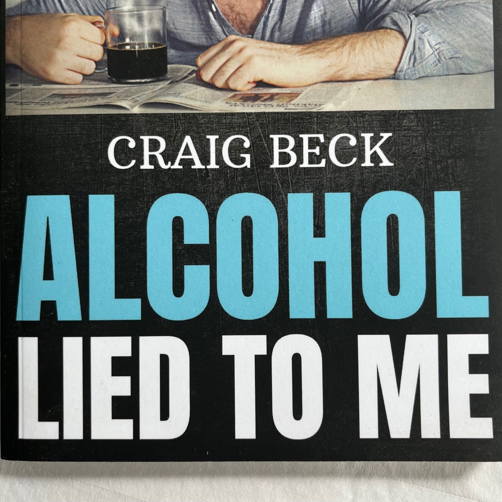 Alcohol Lied to Me Craig Beck Bestselling Self-Help Stop Drinking Book Paperback