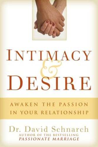 Intimacy & Desire: Awaken the Passion in Your Relationship by Schnarch: New