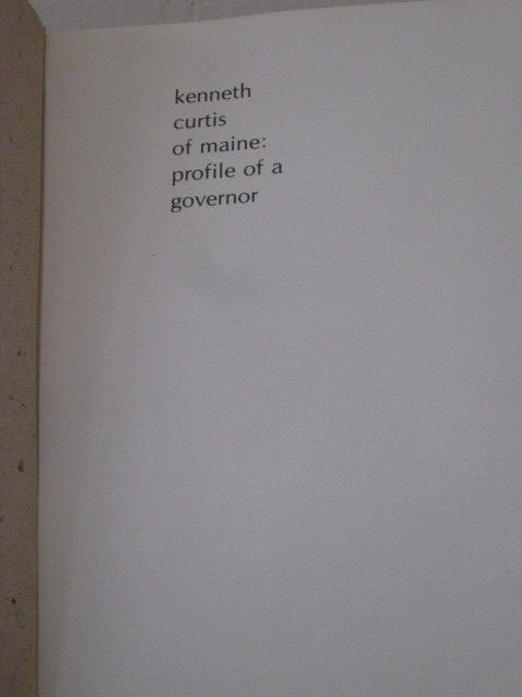 Kenneth Curtis of Maine: Profile of a Governor by Kermit Lipez 1974 Hardcover